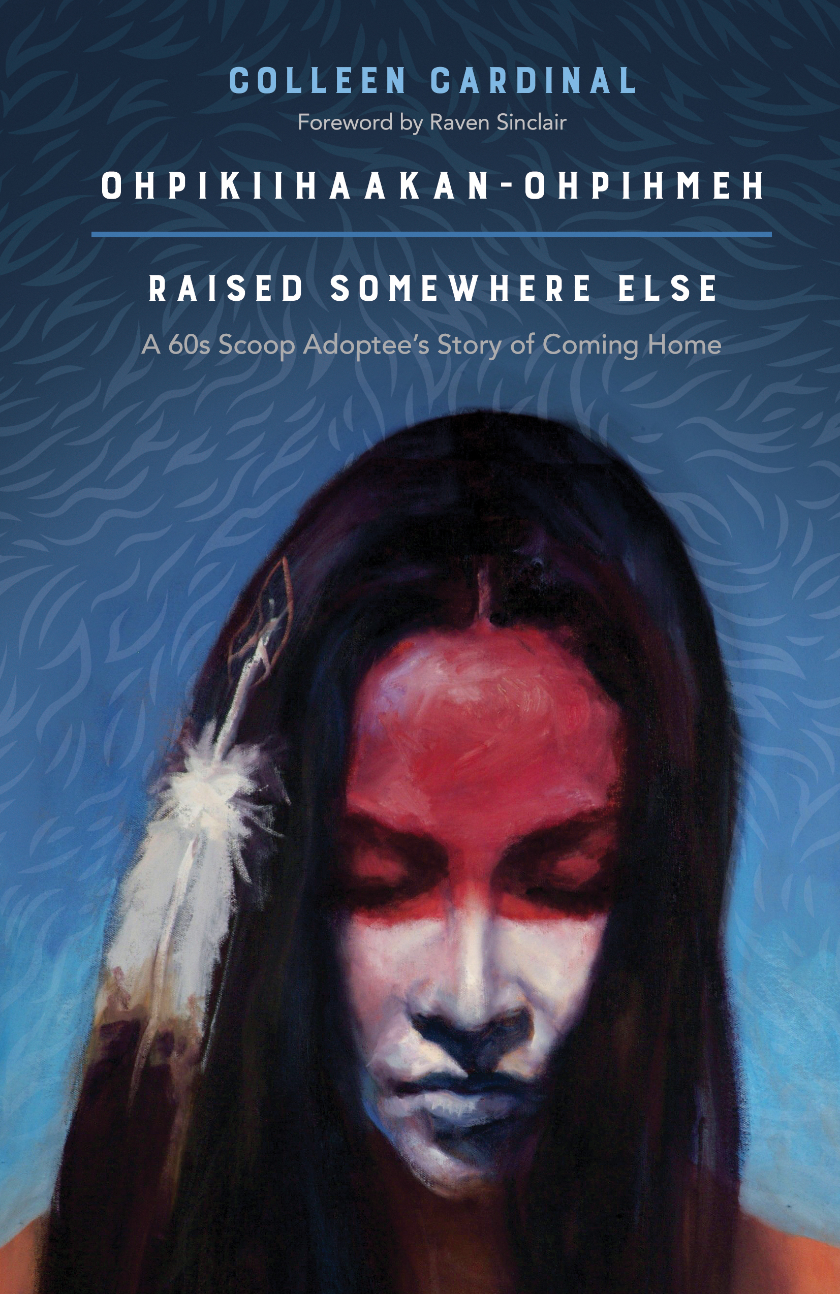 Title details for Ohpikiihaakan-Ohpihmeh — Raised Somewhere Else by Colleen Cardinal - Available